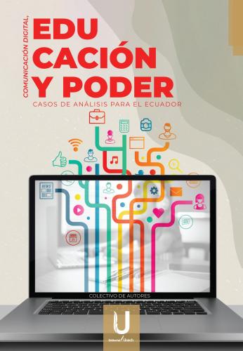 COMUNICACIÓN DIGITAL, EDUCACIÓN Y PODER. CASOS DE  ANÁLISIS PARA EL ECUADOR