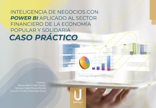 INTELIGENCIA DE NEGOCIOS CON POWER BI APLICADO AL SECTOR FINANCIERO DE LA ECONOMÍA POPULAR Y SOLIDARIA – CASO PRÁCTICO