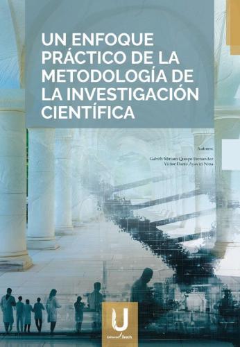 UN ENFOQUE PRÁCTICO DE LA METODOLOGÍA DE LA INVESTIGACIÓN CIENTÍFICA