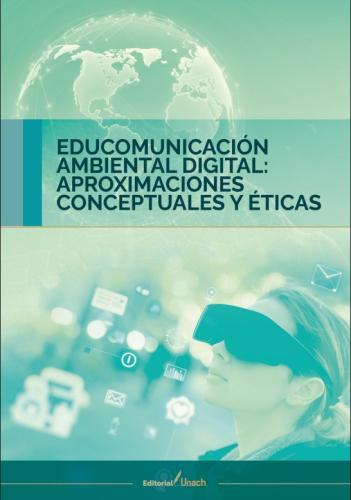 EDUCOMUNICACIÓN AMBIENTAL DIGITAL: APROXIMACIONES CONCEPTUALES Y ÉTICAS