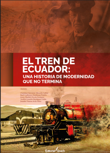 EL TREN DE ECUADOR: UNA HISTORIA DE MODERNIDAD QUE NO TERMINA
