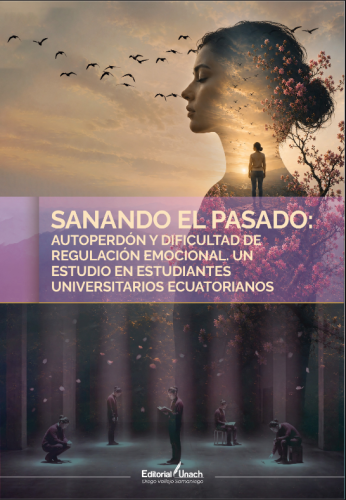 SANANDO EL PASADO: AUTOPERDÓN Y DIFICULTAD DE REGULACIÓN EMOCIONAL. UN ESTUDIO EN ESTUDIANTES UNIVERSITARIOS ECUATORIANOS